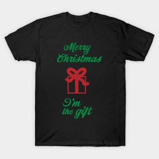 Merry Christmas I'm The Gift T-Shirt